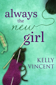 Title: Always the New Girl, Author: Kelly Vincent