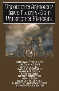 Title: Unexpected Histories: A Collected Uncollected Anthology, Author: Rebecca M. Senese