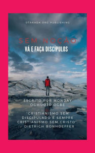 Title: Sem noção - Vá e faça discípulos: 