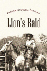 Title: The Lion's Raid, Author: Frederick Russell Burnham