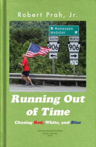 Title: Running Out of Time (Color Interior): Chasing Red, White, and Blue, Author: Robert Prah