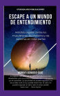 E scape A un mundo de entendimiento Antídoto al odio contra los musulmanes, los cristianos y las personas en todas parte: El regreso del odio por el odio multiplica el odio, añadiendo una oscuridad más profunda a una noche - Rick Joyner