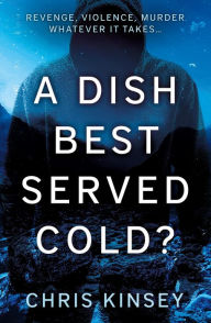 Title: A Dish Best Served Cold?, Author: Chris Kinsey