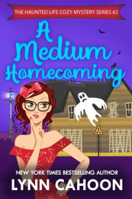 Title: A Medium Homecoming, Author: Lynn Cahoon