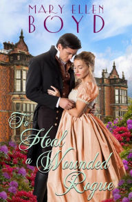 Title: To Heal a Wounded Rogue: A Sweet Regency Romance, Author: Mary Ellen Boyd