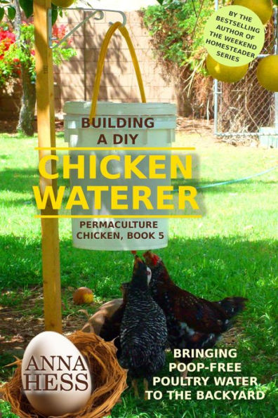 Building a DIY Chicken Waterer: Bringing Poop-free Poultry Water to the Backyard