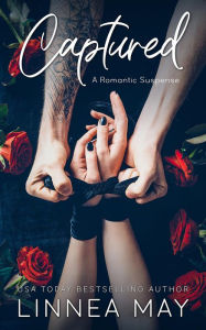 Title: Captured: A Romantic Suspense, Author: Linnea May