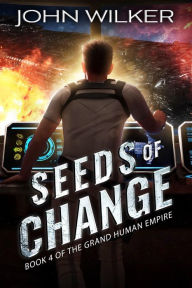 Title: Seeds of Change, Author: John Wilker