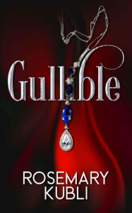 Title: Gullible, Author: Rosemary Kubli