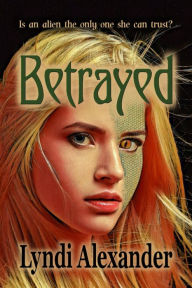 Title: Betrayed, Author: Lyndi Alexander