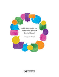 Title: Public Information and Professional Outreach Service Manual: Carrying the Message, Author: Overeaters Anonymous