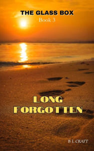 Title: Long Forgotten: The Glass Box, Author: B. L. Craft