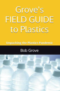 Title: Grove's FIELD GUIDE to Plastics, Author: Bob Grove