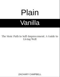Title: The Stoic Path To Self Improvement: A Guide To Living Well, Author: Campbell