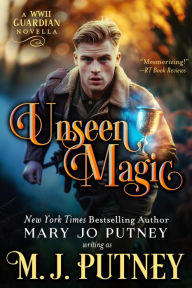 Title: Unseen Magic: A Guardian Novella Set in WWII, Author: M. J. Putney