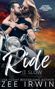 Title: Ride It Slow: A Steamy Small Town Runaway Bride Romance, Author: Zee Irwin