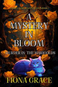 Title: A Mystery in Bloom: Murder in the Marigolds (An Alice Bloom Cozy MysteryBook 1), Author: Fiona Grace