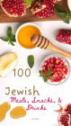 100 Israeli Meals, Snacks, & Drinks