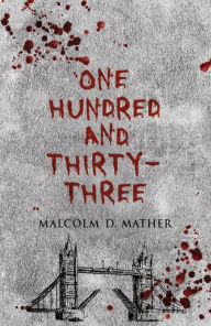 Title: One Hundred and Thirty-Three, Author: Malcolm D. Mather