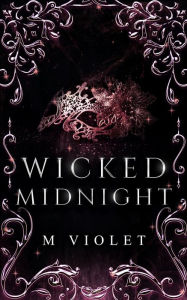 Title: Wicked Midnight: A Dark Romance Retelling of Cinderella, Author: M Violet