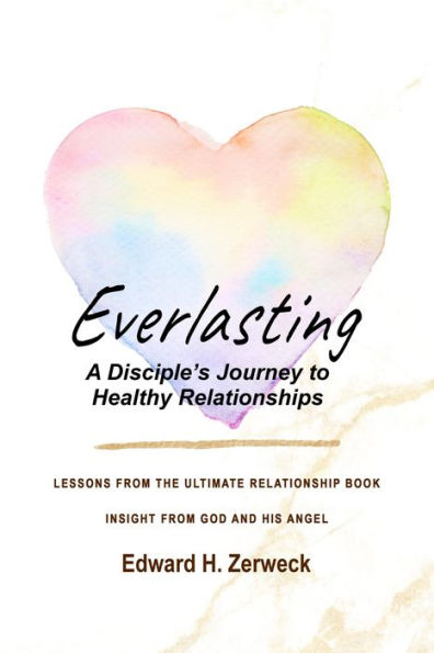 Everlasting: A Disciple's Journey to Healthy Relationships