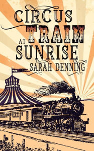 Title: Circus Train at Sunrise, Author: Sarah Denning