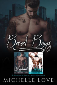 Title: Bad Boys: A Billionaire Secret Baby Romance, Author: Michelle Love