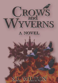 Title: Crows and Wyverns, Author: S.L. Wilton