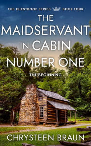 Title: The Maidservant in Cabin Number One: The Beginning, Author: Chrysteen Braun