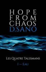 Title: Hope From Chaos : Les Quatre Talismans 1 Eau, Author: Damien Sano