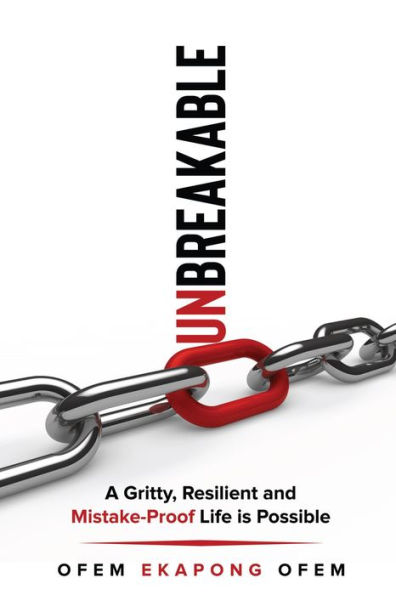 Unbreakable: A Gritty, Resilient and Mistake-Proof Life Is Possible