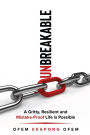 Unbreakable: A Gritty, Resilient and Mistake-Proof Life Is Possible