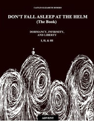Title: DON'T FALL ASLEEP AT THE HELM - ADVENT - BOOKS I, II, AND III, Author: Caitlin Elizabeth Demery