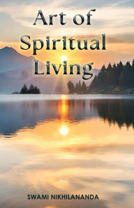 Title: Art of Spiritual Living, Author: Swami Nikhilananda