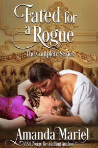 Title: Fated for a Rogue: The Complete Series: A Regency Romance Collection, Author: Amanda Mariel