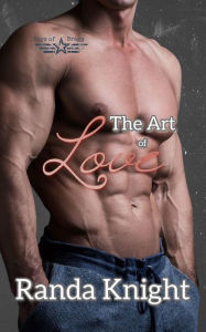 Title: The Art of Love: A Brother's Best Friend Military Romance, Author: Randa Knight