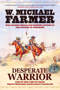 Title: Desperate Warrior: Days of War, Days of Peace, Author: W. Michael Farmer