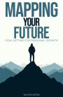 Mapping Your Future: Goal Setting for Personal Development