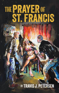 Title: The Prayer of St. Francis, Author: Travis J. Petersen