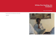 Title: White Fire Healing: An Initiation, Author: STEVEN WILLIAMS II