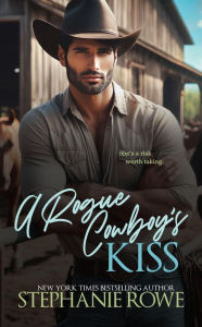 Title: A Rogue Cowboy's Kiss, Author: Stephanie Rowe