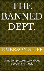 Title: The Banned Dept., Author: Emerson Shiff