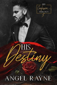 Title: His Destiny: A Dark Mafia Romance, Author: Angel Rayne