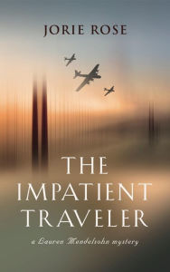 Title: The Impatient Traveler, Author: Jorie Rose