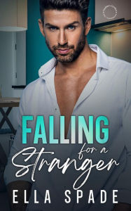 Title: Falling for a Stranger, Author: Ella Spade