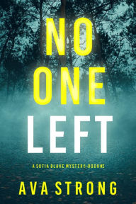 Title: No One Left (A Sofia Blake FBI Suspense ThrillerBook Two), Author: Ava Strong