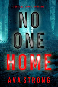 Title: No One Home (A Sofia Blake FBI Suspense ThrillerBook Three), Author: Ava Strong