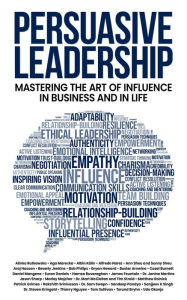 Title: Persuasive Leadership: Mastering the Art of Influence in Business and in Life, Author: Alinka Rutkowska