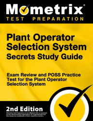 Title: Plant Operator Selection System Secrets Study Guide - Exam Review & POSS Practice Test for the Plant Operator Selection: [2nd Edition], Author: Mometrix