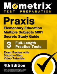 Title: Praxis Elementary Education Multiple Subjects 5001 Secrets Study Guide - 3 Full-Length Practice Tests: [4th Edition], Author: Matthew Bowling